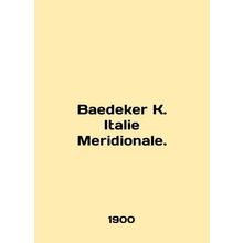 Baedeker K. Italie Meridionale. In English /Baedeker K. Italie Meridionale.