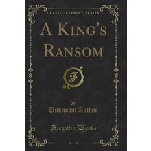 A King's Ransom (Classic Reprint)