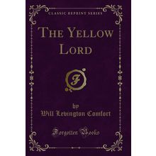 The Yellow Lord (Classic Reprint)
