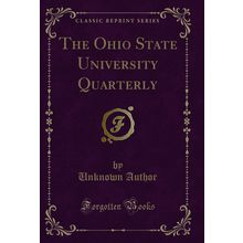 The Ohio State University Quarterly (Classic Reprint)