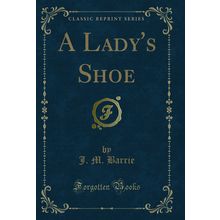 A Lady's Shoe (Classic Reprint)
