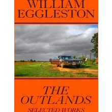 William Eggleston: The Outlands, Selected Works