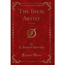 The Ideal Artist, Vol. 1 of 3: A Novel (Classic Reprint)