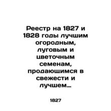 Register for 1827 and 1828 of the best vegetable, meadow, and flower seeds sold