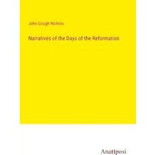 Narratives of the Days of the Reformation