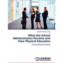 What the School Administrators Perceive and View Physical Education