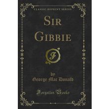 Sir Gibbie (Classic Reprint)