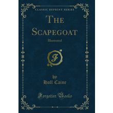 The Scapegoat: Illustrated (Classic Reprint)