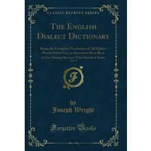 The English Dialect Dictionary, Vol. 3 (Classic Reprint)