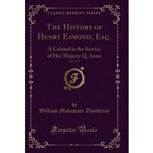 The History of Henry Esmond, Esq., Vol. 1 of 3 (Classic Reprint)