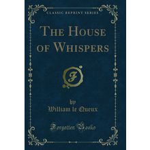 The House of Whispers (Classic Reprint)