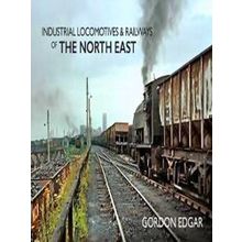Industrial Locomotives Railways Of The North East
