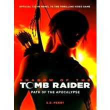 Shadow of the Tomb Raider - Path of the Apocalypse - S.D. Perry