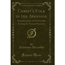 Christ's Folk in the Apennine (Classic Reprint)
