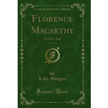 Florence Macarthy, Vol. 3 of 4: An Irish Tale (Classic Reprint)