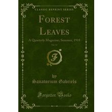 Forest Leaves, Vol. 14: A Quarterly Magazine; Summer, 1918 (Classic Reprint)