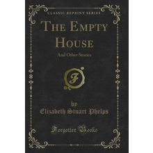 The Empty House: And Other Stories (Classic Reprint)