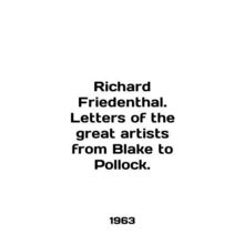 Richard Friedenthal. Letters of the great artists from Blake to Pollock. In Eng