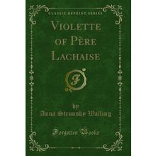 Violette of Père Lachaise (Classic Reprint)