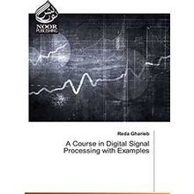 A Course in Digital Signal Processing with Examples
