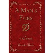 A Man's Foes, Vol. 3 (Classic Reprint)