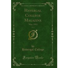 Havergal College Magazine, Vol. 6: May, 1913 (Classic Reprint)
