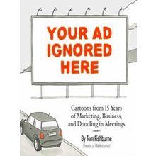 Your Ad Ignored Here - Tom Fishburne