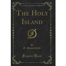 The Holy Island (Classic Reprint)