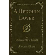 A Bedouin Lover (Classic Reprint)