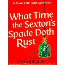 What Time the Sexton's Spade Doth Rust
