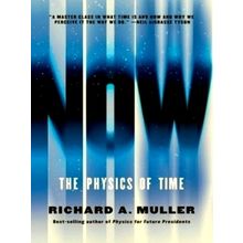 Now - The Physics of Time by Richard A. Muller