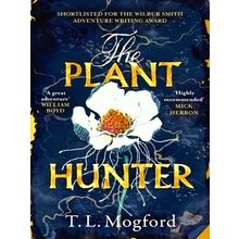 The Plant Hunter - A Great Adventure William Boyd - T.L. Mogford