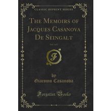 The Memoirs of Jacques Casanova De Seingalt, Vol. 2 of 2 (Classic Reprint)