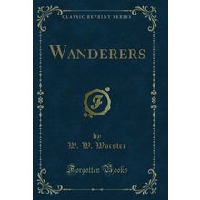 Wanderers (Classic Reprint)