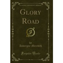 Glory Road (Classic Reprint)