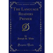 The Language Readers Primer (Classic Reprint)