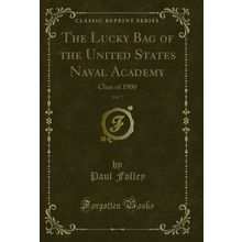 The Lucky Bag of the United States Naval Academy, Vol. 7: Class of 1900