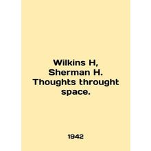 Wilkins H, Sherman H. Thoughts through space. In English (ask us if in doubt)/W