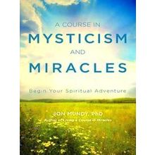 A Course In Mysticism And Miracles