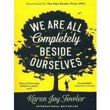 We are All Completely Beside Ourselves - Karen Joy Fowler
