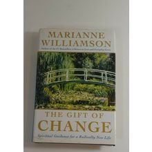 the Gift of Change By Marianne Williamson 2004 hardback/dust cover good