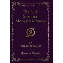 Eugénie Grandet; Modeste Mignon (Classic Reprint)