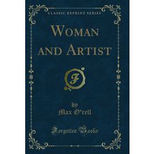 Woman and Artist (Classic Reprint)