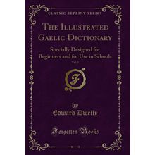 The Illustrated Gaelic Dictionary, Vol. 3 (Classic Reprint)