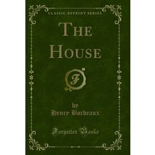 The House (Classic Reprint)