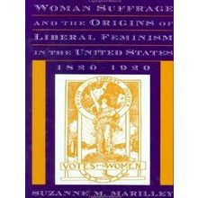 Woman Suffrage and the Origins of Liberal Feminism in the United States, 1820-19