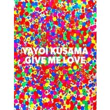 Yayoi Kusama Give Me Love