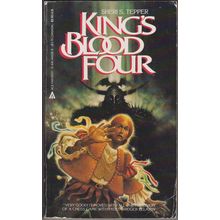 King's Blood Four, by Sheri S Tepper. Land of the True Game 1