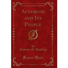 Auvergne and Its People (Classic Reprint)