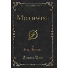 Mothwise (Classic Reprint)